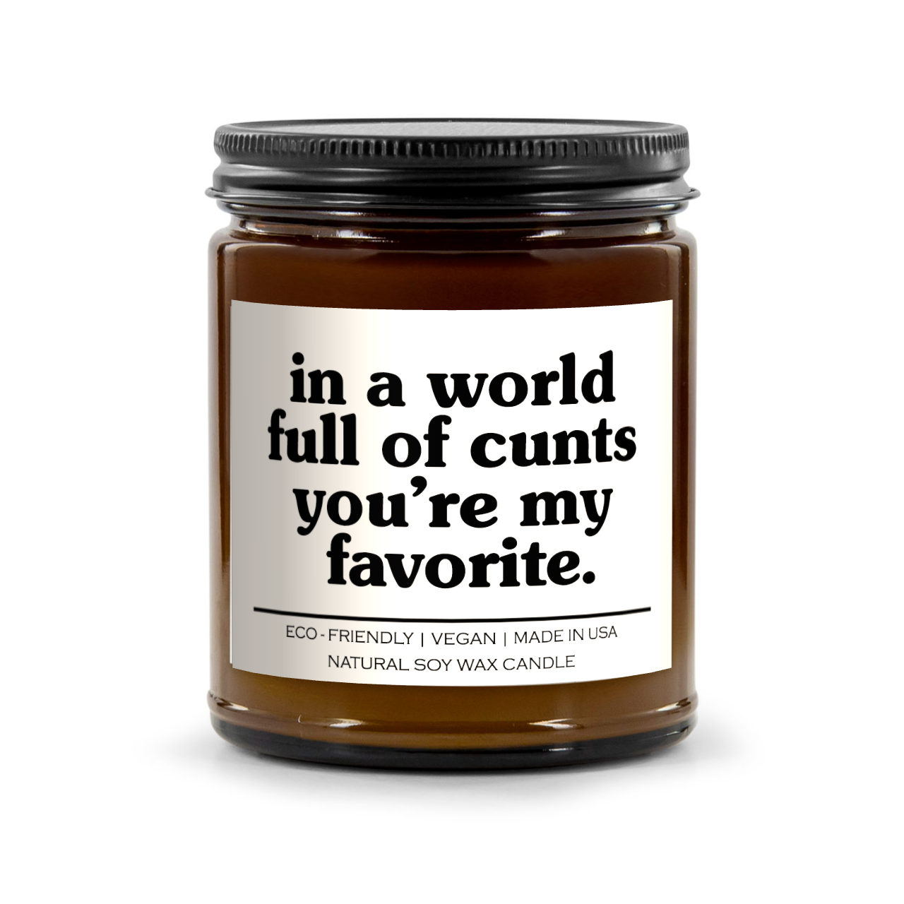 In A World Full Of Cunts You're My Favorite Candle