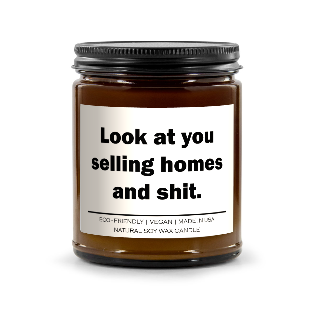 Look at you selling homes and shit Candle